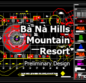 Bản vẽ autocad,bản vẽ Bà Nà Hills,thiết kế tổng thể,thiết kế Bà Nà Hills