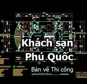 Bản vẽ,Bản vẽ autocad,khách sạn Phú Quốc,thi công khách sạn