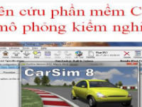 Nghiên cứu phần mềm CarSim trong mô phỏng và kiểm nghiệm ô tô