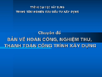 Slide Chuyên đề bản vẽ hoàn công nghiệm thu thanh toán công trình xây dựng