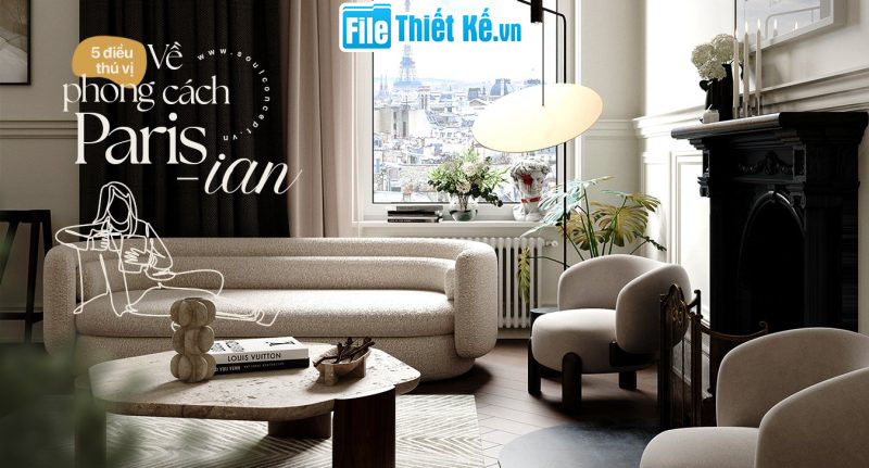 thiết kế parisian, filethietke phong cách parisian, phong cách thiết kế parisian, thiết kế phong cách parisian