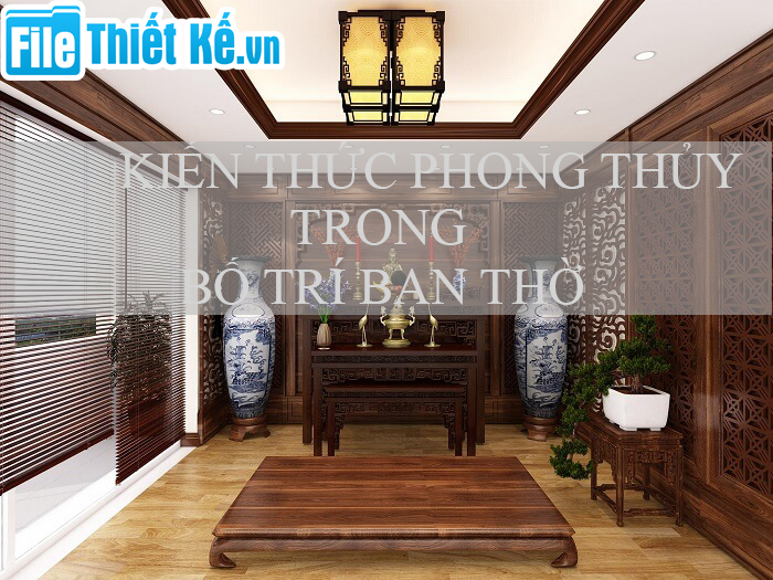 bố trí ban thờ, phong thủy ban thờ filethietke, phong thủy bố trí ban thờ