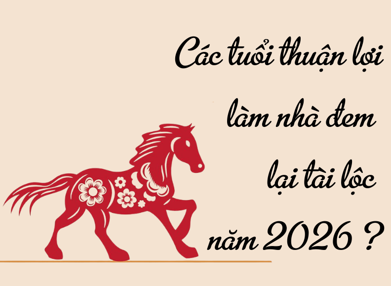 Chọn Tuổi Đẹp Làm Nhà 2026 – Bí Quyết Chuẩn Phong Thủy tuổi đẹp xây nhà năm 2026, xem tuổi xây nhà 2026. năm 2026 tuổi nào làm nhà được