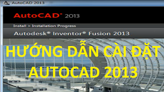 Chia sẻ - Hướng dẫn cài đặt autocad 2013 win 7 chia sẻ, hướng dẫn autocad, phiên bản autocad